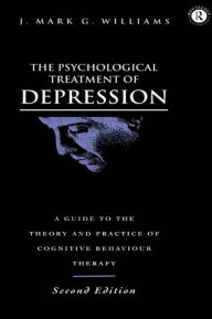Title: The Psychological Treatment of Depression / Edition 2, Author: J. Mark G. Williams