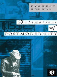 Title: Intimations of Postmodernity / Edition 1, Author: Zygmunt Bauman