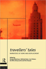 Title: Travellers' Tales: Narratives of Home and Displacement / Edition 1, Author: Jon Bird