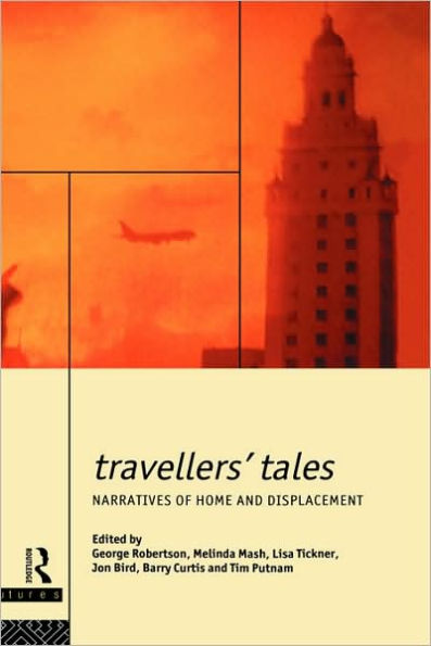 Travellers' Tales: Narratives of Home and Displacement / Edition 1