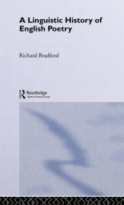 Title: A Linguistic History of English Poetry / Edition 1, Author: Richard Bradford