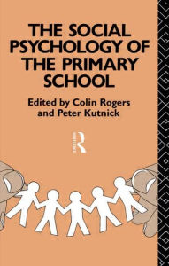 Title: The Social Psychology of the Primary School, Author: Colin Rogers
