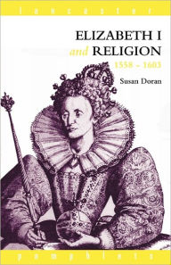 Title: Elizabeth I and Religion 1558-1603, Author: Susan Doran