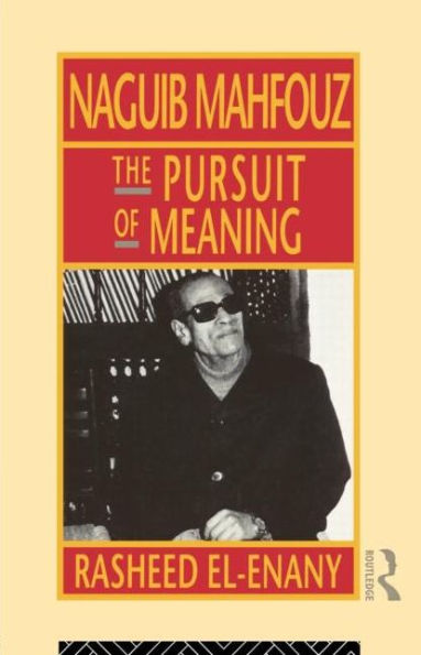 Naguib Mahfouz: The Pursuit of Meaning / Edition 1
