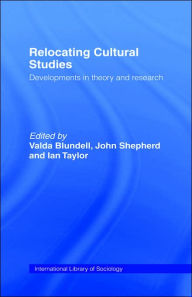 Title: Relocating Cultural Studies: Developments in Theory and Research / Edition 1, Author: Valda Blundell