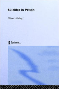 Title: Suicides in Prison / Edition 1, Author: Alison Liebling
