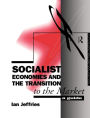 Socialist Economies and the Transition to the Market: A Guide / Edition 1