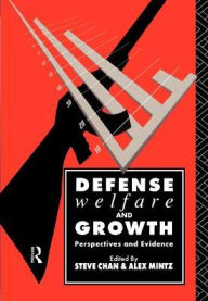 Title: Defense, Welfare and Growth: Perspectives and Evidence / Edition 1, Author: Steve Chan