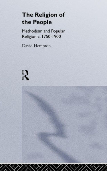 Religion of the People: Methodism and Popular Religion 1750-1900 / Edition 1
