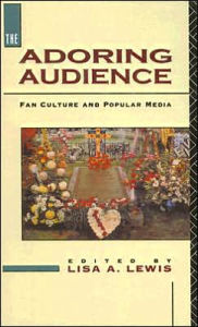 Title: The Adoring Audience: Fan Culture and Popular Media, Author: Lisa A. Lewis