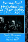 Evangelical Protestantism in Ulster Society 1740-1890