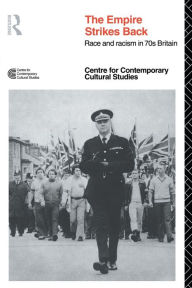 Title: EMPIRE STRIKES BACK: Race and Racism In 70's Britain, Author: Centre for Contemporary Cultural Studies