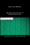 Time and Money: The Macroeconomics of Capital Structure / Edition 1