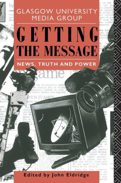 Getting the Message: News, Truth, and Power