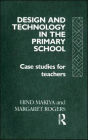 Design and Technology in the Primary School: Case Studies for Teachers