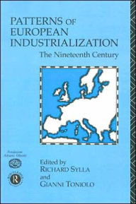 Patterns of European Industrialization: The Nineteenth Century / Edition 1