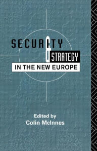 Title: Security and Strategy in the New Europe, Author: Colin McInnes
