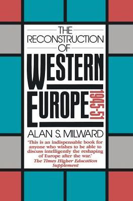 The Reconstruction of Western Europe, 1945-51 / Edition 1