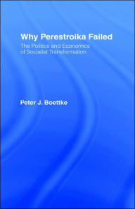 Title: Why Perestroika Failed / Edition 1, Author: Peter J Boettke