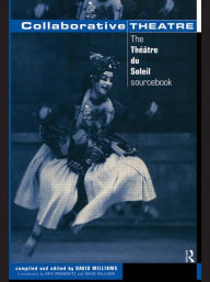 Title: Collaborative Theatre: Le Theatre du Soleil / Edition 1, Author: David Williams