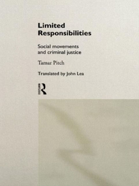 Limited Responsibilities: Social Movements and Criminal Justice / Edition 1