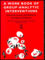 A Work Book of Group-Analytic Interventions