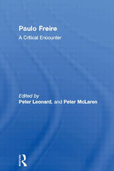 Paulo Freire: A Critical Encounter / Edition 1