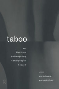 Taboo: Sex, Identity, and Erotic Subjectivity in Anthropological Fieldwork
