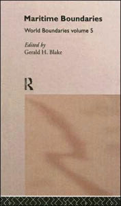 Title: Maritime Boundaries: World Boundaries Volume 5, Author: Gerald H. Blake