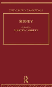 Title: Sidney: The Critical Heritage / Edition 1, Author: Dr Martin Garrett