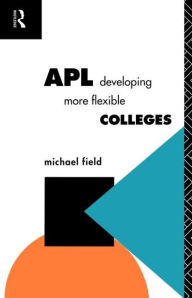 Title: APL: Developing more flexible colleges, Author: Michael Field