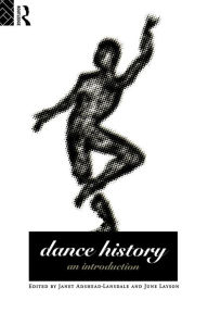 Title: Dance History: An Introduction / Edition 2, Author: Janet Adshead-Lansdale