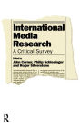International Media Research: A Critical Survey / Edition 1