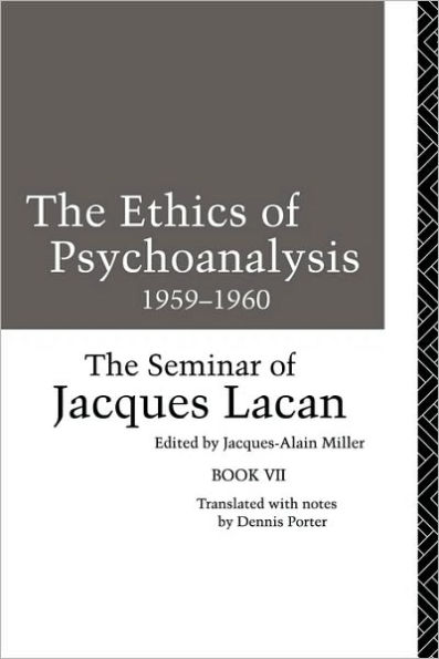 The Ethics of Psychoanalysis 1959-1960: The Seminar of Jacques Lacan