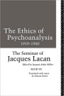 The Ethics of Psychoanalysis 1959-1960: The Seminar of Jacques Lacan