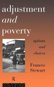 Title: Adjustment and Poverty: Options and Choices / Edition 1, Author: Frances Stewart