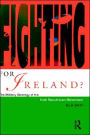 Fighting for Ireland?: The Military Strategy of the Irish Republican Movement