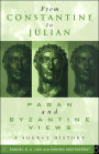 From Constantine to Julian: Pagan and Byzantine Views: A Source History / Edition 1