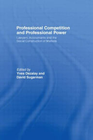 Title: Professional Competition and Professional Power / Edition 1, Author: Yves Dezalay