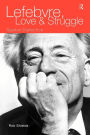 Lefebvre, Love and Struggle: Spatial Dialectics