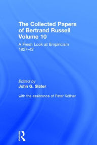 Title: The Collected Papers of Bertrand Russell, Volume 10: A Fresh Look at Empiricism, 1927-1946, Author: John Slater