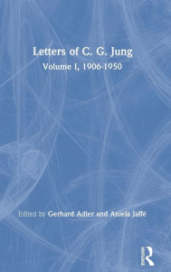 Title: Letters of C. G. Jung: Volume I, 1906-1950 / Edition 1, Author: Carl Jung