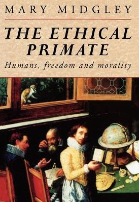 The Ethical Primate: Humans, Freedom and Morality / Edition 1