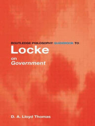 Title: Routledge Philosophy GuideBook to Locke on Government, Author: David Lloyd Thomas