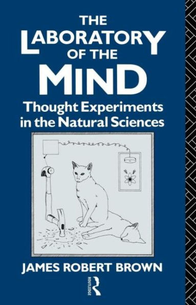The Laboratory of the Mind: Thought Experiments in the Natural Sciences / Edition 1
