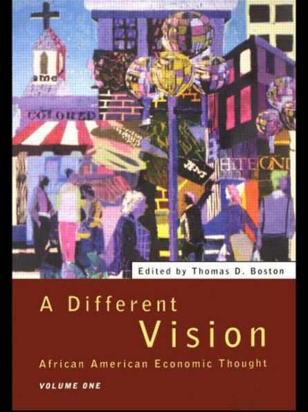 A Different Vision: African American Economic Thought, Volume 1