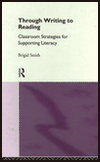 Title: Through Writing to Reading: Classroom Strategies for Supporting Literacy / Edition 1, Author: Brigid Smith
