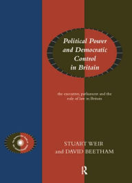 Title: Political Power and Democratic Control in Britain, Author: David Beetham