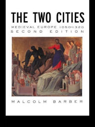 The Two Cities: Medieval Europe 1050-1320