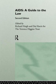 Title: AIDS: A Guide to the Law / Edition 2, Author: Richard Haigh